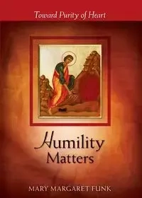 Humility Matters - Mary Margaret Funk