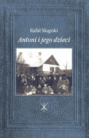 Antoni i jego dzieci - Rafał Skąpski
