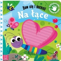 Baw się i dotknij. Na łące. Książeczka sensoryczna - Grażyna Wasilewicz