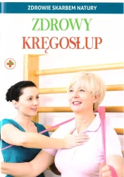 Zdrowie skarbem natury. Zdrowy kręgosłup - praca zbiorowa