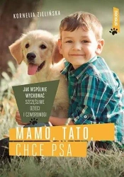 Mamo, tato, chcę psa - Kornelia Zielińska