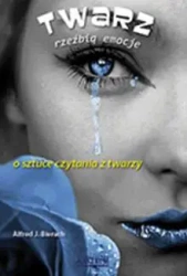 Twarz rzeźbią emocje. O sztuce czytania z twarzy - Alfred J. Bierach