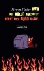 Wer die Hölle fürchtet ... - Bücker Jürgen