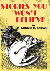 Stories You Won't Believe - Lonnie Brown  E.