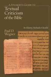 A Student's Guide to Textual Criticism of the Bible - Paul D. Wegner