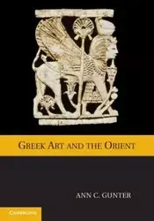 Greek Art and the Orient - Ann Gunter