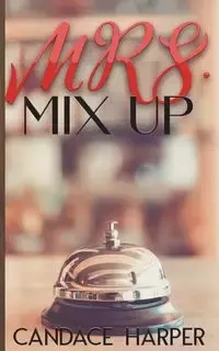 Mrs. Mix Up - Candace Harper