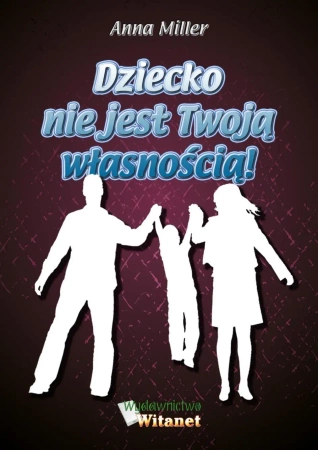 eBook Dziecko nie jest Twoją własnością! - Anna Miller epub mobi