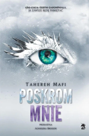 Dotknij mnie T.5 Poskrom mnie - Tahereh Mafi