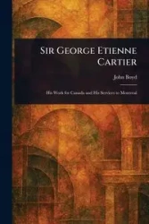 Sir George Etienne Cartier - Boyd John