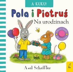 Pola i Piotruś. A kuku! Na urodzinach - Scheffler Axel