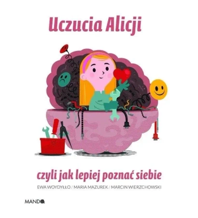 Uczucia Alicji czyli jak poznać siebie - Maria Mazurek, Ewa Woydyłło