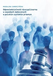 Odpowiedzialność dyscyplinarna w zawodach med... - Magdalena Zamroczyńska