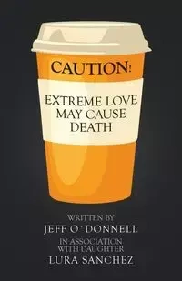 Extreme Love May Cause Death - Jeff O`Donnell