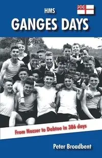 HMS Ganges Days - Peter Broadbent