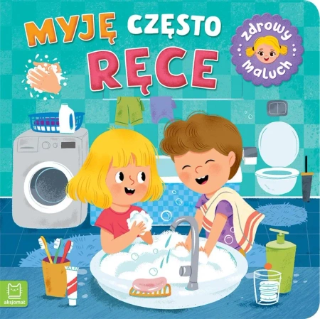 Zdrowy maluch. Myję często ręce - Sylwia Kajdana
