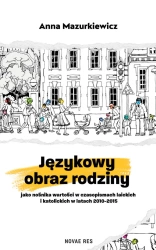 eBook Językowy obraz rodziny jako nośnika wartości w czasopismach laickich i katolickich w latach 2010-2015 - Anna Mazurkiewicz epub mobi