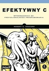 Efektywny C. Wprowadzenie do profesjonalnego... - Robert C. Seacord