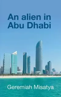 An alien in Abu Dhabi - Misatya Geremiah