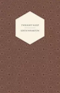 Twilight Sleep - Edith Wharton