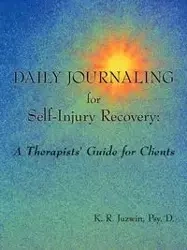 Daily Journaling for Self-Injury Recovery - Juzwin Psy. D. K. R.