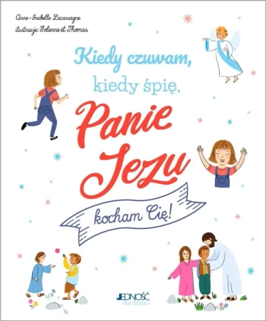 Kiedy czuwam, kiedy śpię, Panie Jezu, kocham Cię! - Anne-Isabelle Lacassagne, Thomas Solenne et, Bogu