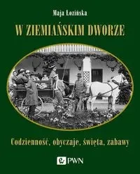 W ziemiańskim dworze - Maja Łozińska