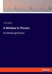 A Window in Thrums - Barrie J. M.