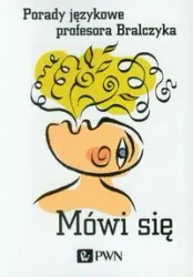 Mówi się. Porady językowe profesora Bralczyka - Jerzy Bralczyk