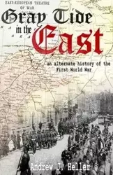 Gray Tide in the East - Andrew J. Heller
