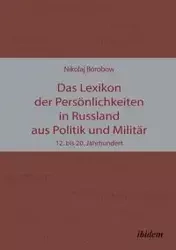 Das Lexikon der Persönlichkeiten in Russland aus Politik und Militär. 12. bis 20. Jahrhundert - Borobow Nikolaj
