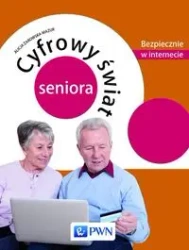 Cyfrowy świat seniora. Bezpiecznie w internecie - Alicja Żarowska-Mazur