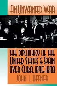 An Unwanted War - John L. Offner