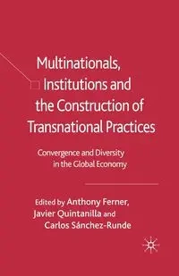 Multinationals, Institutions and the Construction of Transnational Practices - Anthony Ferner