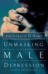 Unmasking Male Depression - Hart Archibald D.