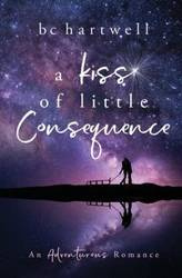 A Kiss of Little Consequence - Hartwell B C