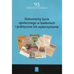Dokumenty życia społecznego w badaniach i praktyczne ich wykorzystanie - PRACA ZBIOROWA