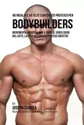 48 Insalate Ad Alto Contenuto Proteico Per Bodybuilders - Joseph Correa