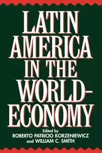 Latin America in the World-Economy - Korzeniewicz Roberto P.