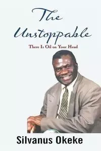The Unstoppable - Okeke Silvanus