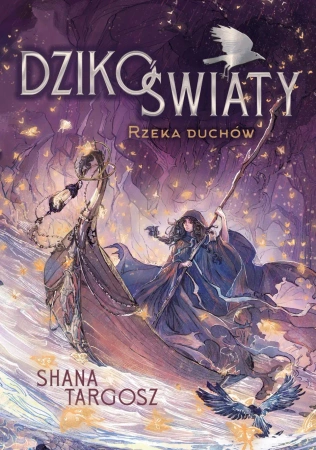 Rzeka duchów. Dzikoświaty - Shana Targosz