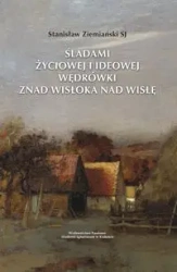 Śladami życiowej i ideowej wędrówki znad Wisłoka nad Wisłę - Stanisław Ziemiański SJ