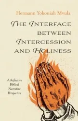 The Interface between Intercession and Holiness - Yokoniah Mvula Hermann