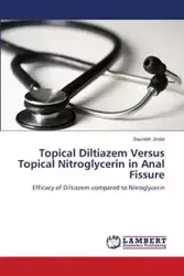 Topical Diltiazem Versus Topical Nitroglycerin in Anal Fissure - Jindal Saurabh