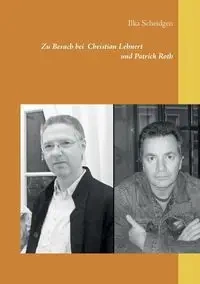 Zu Besuch bei Christian Lehnert und Patrick Roth - Scheidgen Ilka