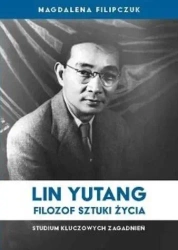 Lin Yutang - filozof sztuki życia - Magdalena Filipczuk