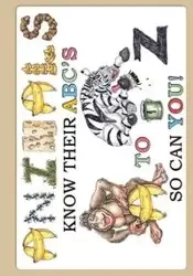 ANIMALS KNOW THEIR ABC'S A TO Z SO CAN YOU! - Mark Byckowski