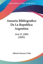 Anuario Bibliografico De La Republica Argentina - Viola Alberto Navarro