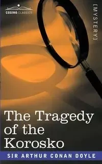The Tragedy of the Korosko - Arthur Conan Doyle