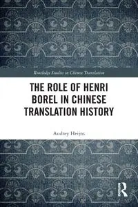 The Role of Henri Borel in Chinese Translation History - Audrey Heijns